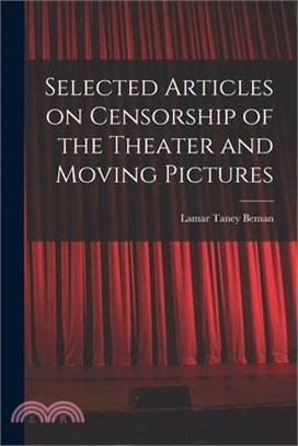 Selected Articles on Censorship of the Theater and Moving Pictures