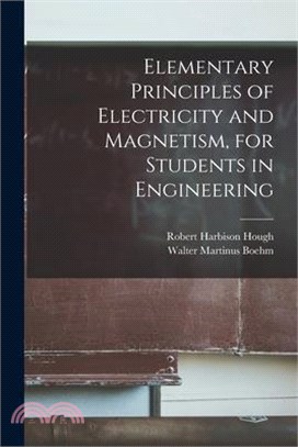 Elementary Principles of Electricity and Magnetism, for Students in Engineering