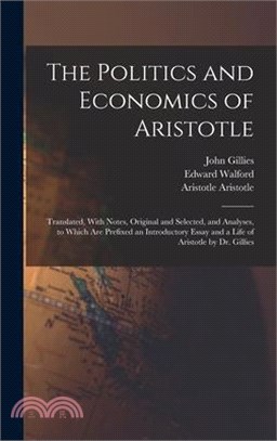 The Politics and Economics of Aristotle: Translated, With Notes, Original and Selected, and Analyses, to Which are Prefixed an Introductory Essay and