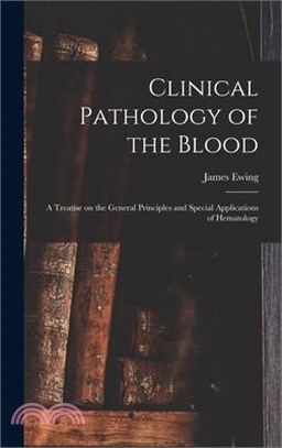 Clinical Pathology of the Blood; a Treatise on the General Principles and Special Applications of Hematology