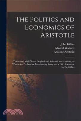 The Politics and Economics of Aristotle: Translated, With Notes, Original and Selected, and Analyses, to Which are Prefixed an Introductory Essay and