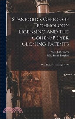 Stanford's Office of Technology Licensing and the Cohen/Boyer Cloning Patents: Oral History Transcript / 199