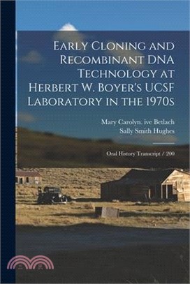 Early Cloning and Recombinant DNA Technology at Herbert W. Boyer's UCSF Laboratory in the 1970s: Oral History Transcript / 200