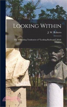 Looking Within: The Misleading Tendencies of Looking Backward Made Manifest