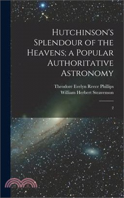 Hutchinson's Splendour of the Heavens; a Popular Authoritative Astronomy: 2