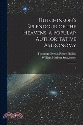 Hutchinson's Splendour of the Heavens; a Popular Authoritative Astronomy: 2