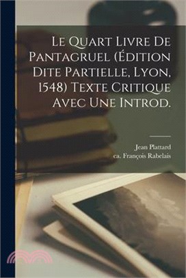 Le quart livre de Pantagruel (édition dite partielle, Lyon, 1548) texte critique avec une introd.