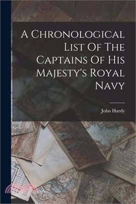 A Chronological List Of The Captains Of His Majesty's Royal Navy