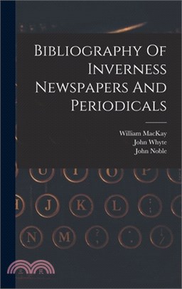 Bibliography Of Inverness Newspapers And Periodicals