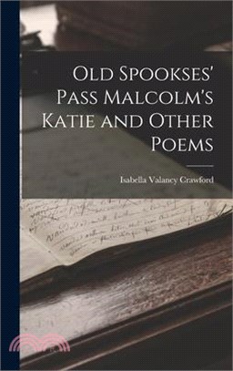 Old Spookses' Pass Malcolm's Katie and Other Poems