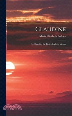 Claudine; or, Humility the Basis of All the Virtues