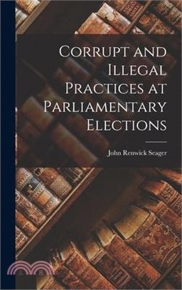 Corrupt and Illegal Practices at Parliamentary Elections