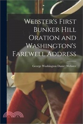 Webster's First Bunker Hill Oration and Washington's Farewell Address