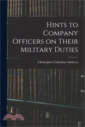 Hints to Company Officers on Their Military Duties