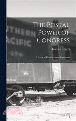 The Postal Power of Congress: A Study in Constitutional Expansion