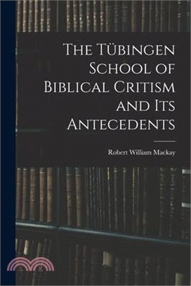 The Tübingen School of Biblical Critism and Its Antecedents