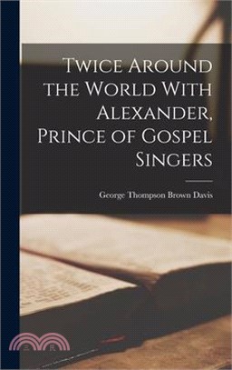 Twice Around the World With Alexander, Prince of Gospel Singers