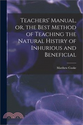 Teachers' Manual, or, the Best Method of Teaching the Natural Histiry of Inhurious and Beneficial