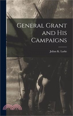 General Grant and His Campaigns