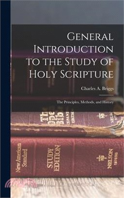 General Introduction to the Study of Holy Scripture; the Principles, Methods, and History