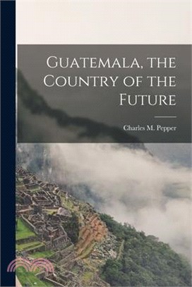 Guatemala, the Country of the Future