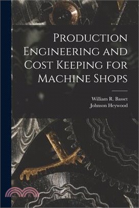 Production Engineering and Cost Keeping for Machine Shops