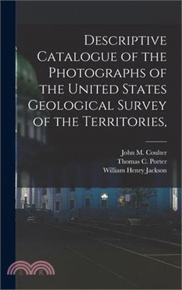 Descriptive Catalogue of the Photographs of the United States Geological Survey of the Territories,