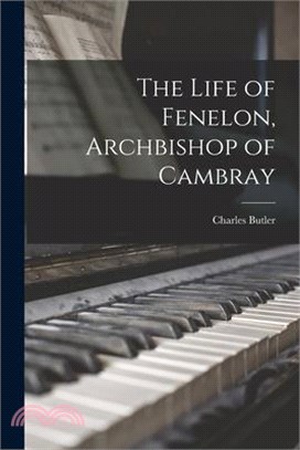 The Life of Fenelon, Archbishop of Cambray