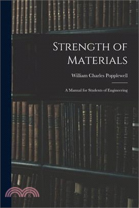 Strength of Materials: A Manual for Students of Engineering