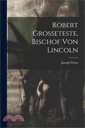 Robert Grosseteste, Bischof Von Lincoln