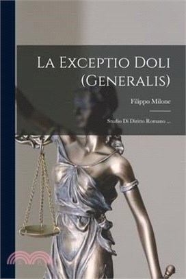 La Exceptio Doli (Generalis): Studio Di Diritto Romano ...