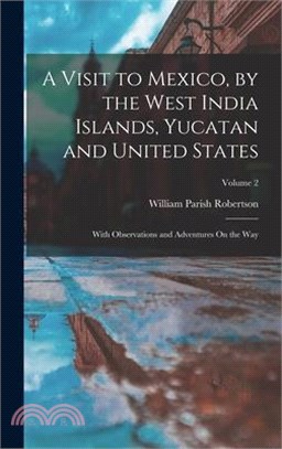 A Visit to Mexico, by the West India Islands, Yucatan and United States: With Observations and Adventures On the Way; Volume 2