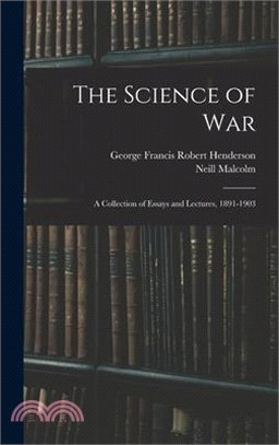 The Science of War: A Collection of Essays and Lectures, 1891-1903