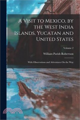 A Visit to Mexico, by the West India Islands, Yucatan and United States: With Observations and Adventures On the Way; Volume 2