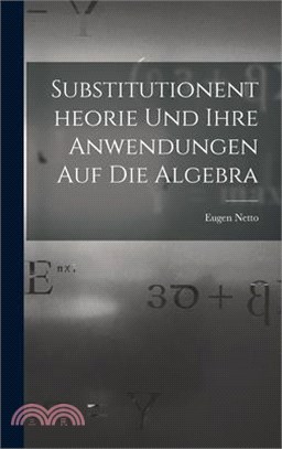 Substitutionentheorie Und Ihre Anwendungen Auf Die Algebra