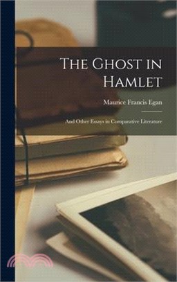 The Ghost in Hamlet: And Other Essays in Comparative Literature