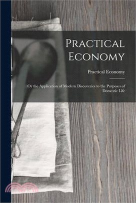 Practical Economy: Or the Application of Modern Discoveries to the Purposes of Domestic Life