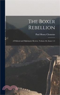 The Boxer Rebellion: A Political and Diplomatic Review, Volume 66, issues 1-3