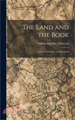 The Land and the Book: Southern Palestine and Jerusalem