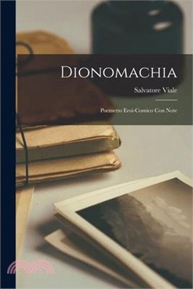 Dionomachia: Poemetto Eroi-Comico Con Note
