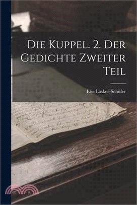 Die Kuppel. 2. Der Gedichte Zweiter Teil