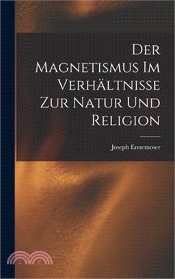 Der Magnetismus im Verhältnisse zur Natur und Religion