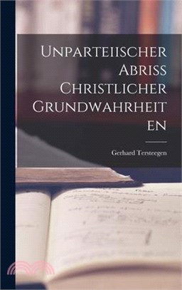 Unparteiischer Abriss christlicher Grundwahrheiten