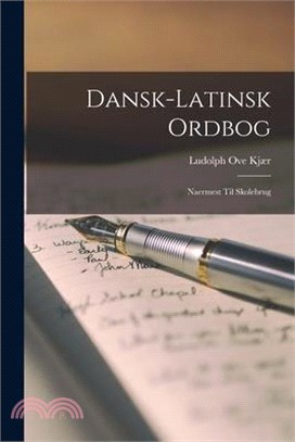 Dansk-Latinsk Ordbog: Naermest Til Skolebrug - 三民網路書店