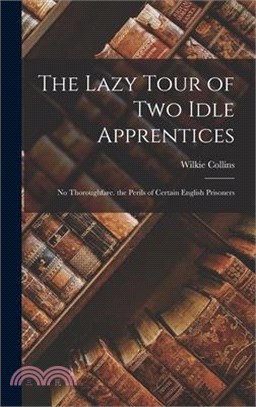 The Lazy Tour of Two Idle Apprentices: No Thoroughfare. the Perils of Certain English Prisoners