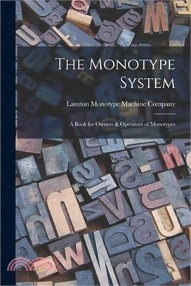 The Monotype System: A Book for Owners & Operators of Monotypes