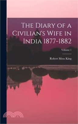 The Diary of a Civilian's Wife in India 1877-1882; Volume 1