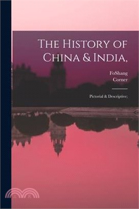 The History of China & India,: Pictorial & Descriptive;