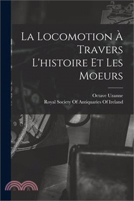 La Locomotion À Travers L'histoire Et Les Moeurs