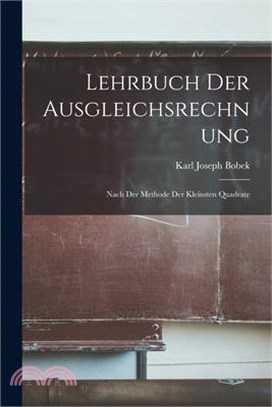 Lehrbuch Der Ausgleichsrechnung: Nach Der Methode Der Kleinsten Quadrate